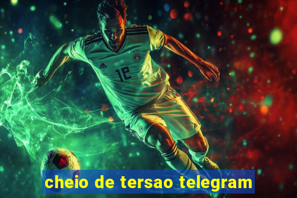 cheio de tersao telegram